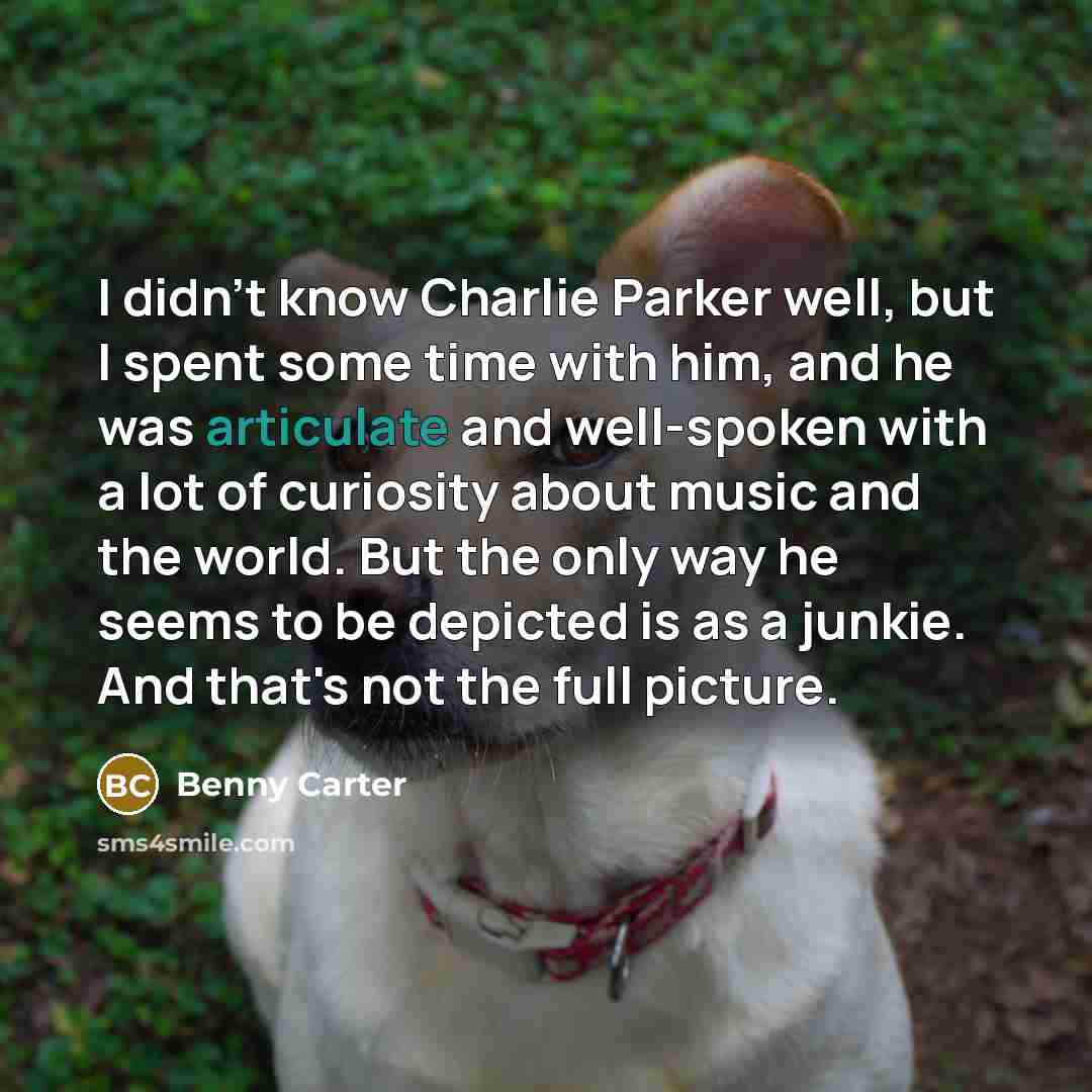 “I didn't know Charlie Parker well, but I spent some…” quote by Benny Carter