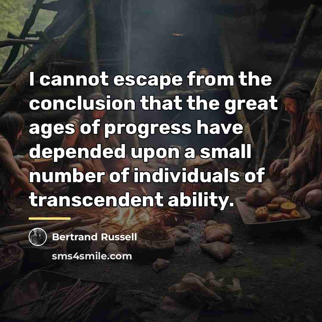 “I cannot escape from the conclusion that the great ages…” quote by Bertrand Russell