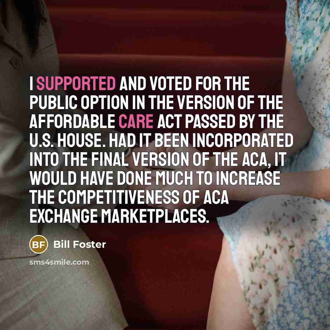“I supported and voted for the public option in the…” quote by Bill Foster