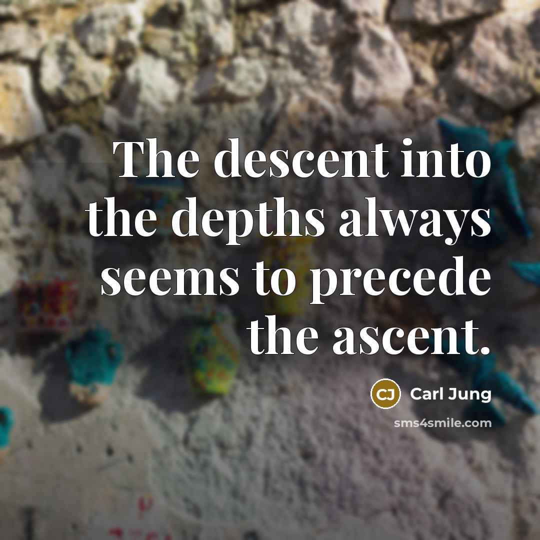 “The descent into the depths always seems to precede the…” quote by Carl Jung