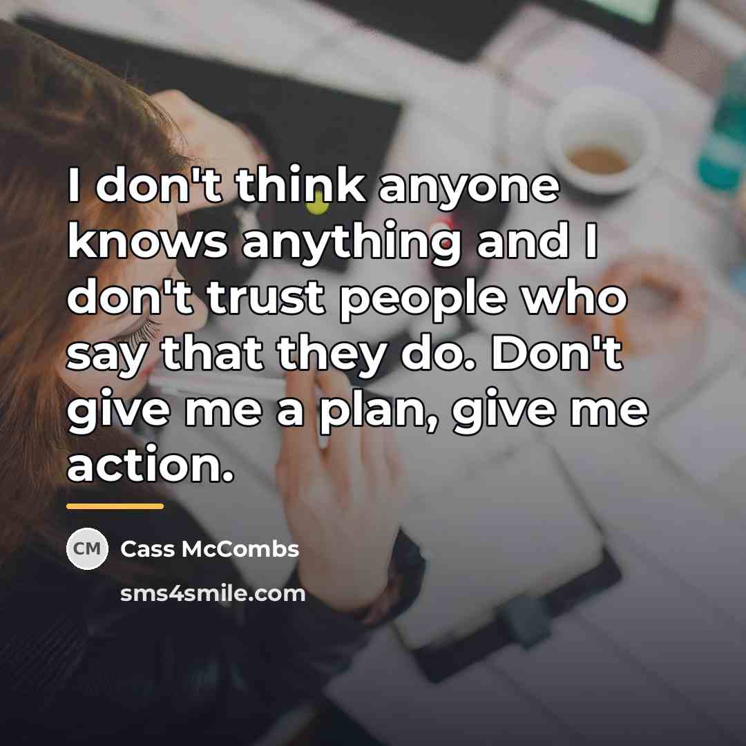 “I don't think anyone knows anything and I don't trust…” quote by Cass McCombs