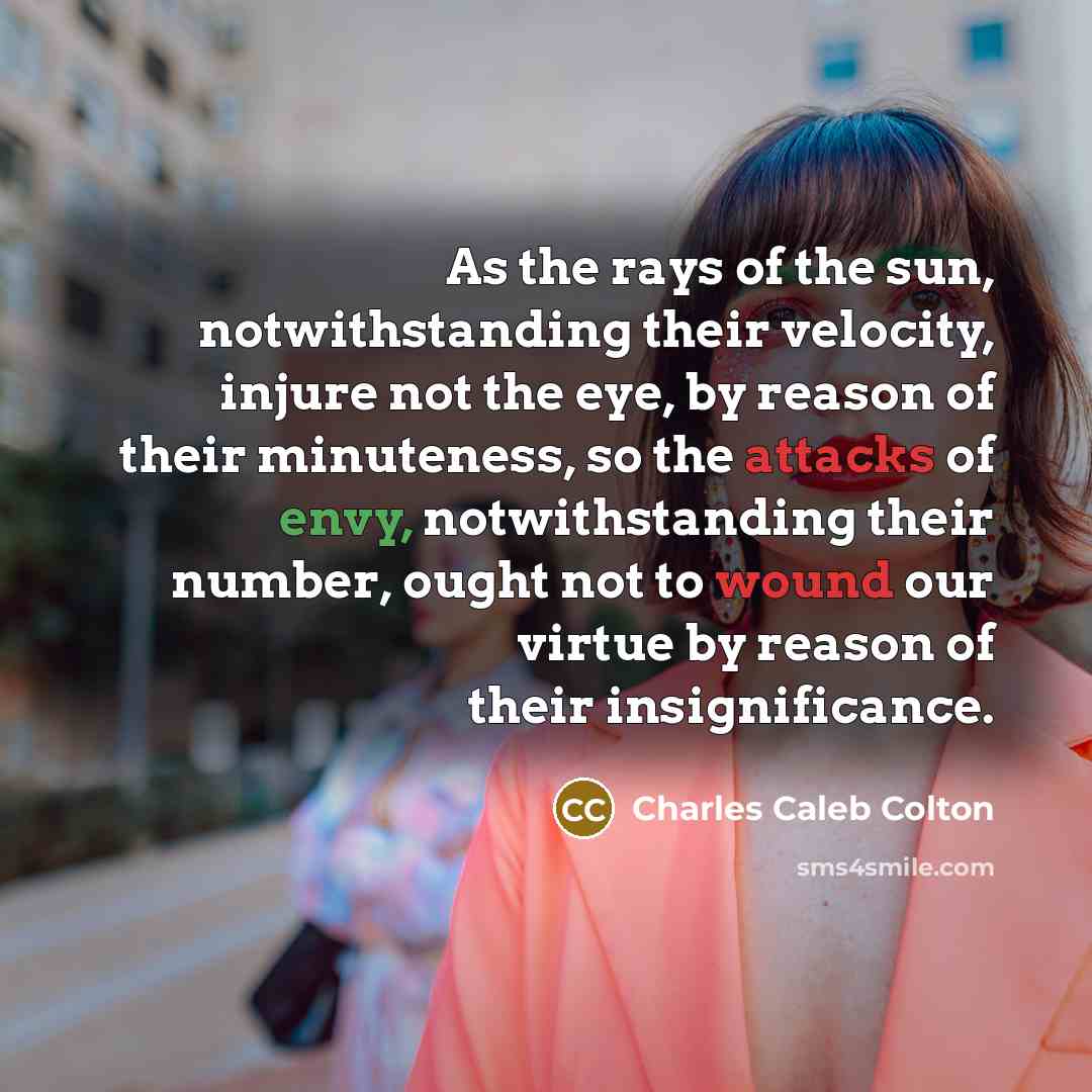 “As the rays of the sun, notwithstanding their velocity, injure…” quote by Charles Caleb Colton