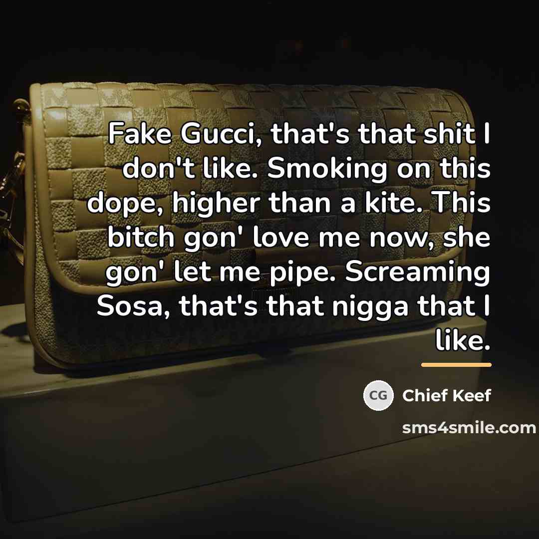 “Fake Gucci, that's that shit I don't like. Smoking on…” quote by Chief Keef