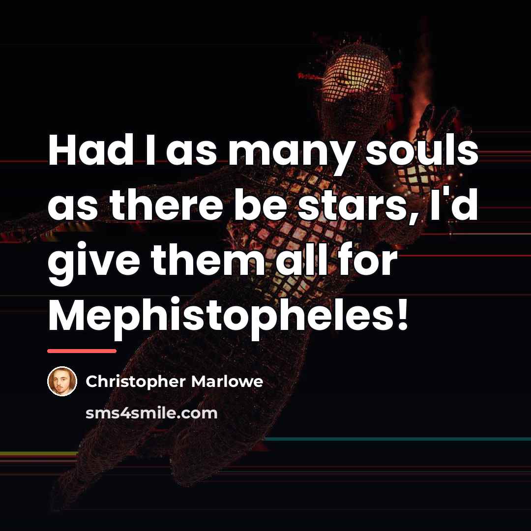 “Had I as many souls as there be stars, I'd…” quote by Christopher Marlowe