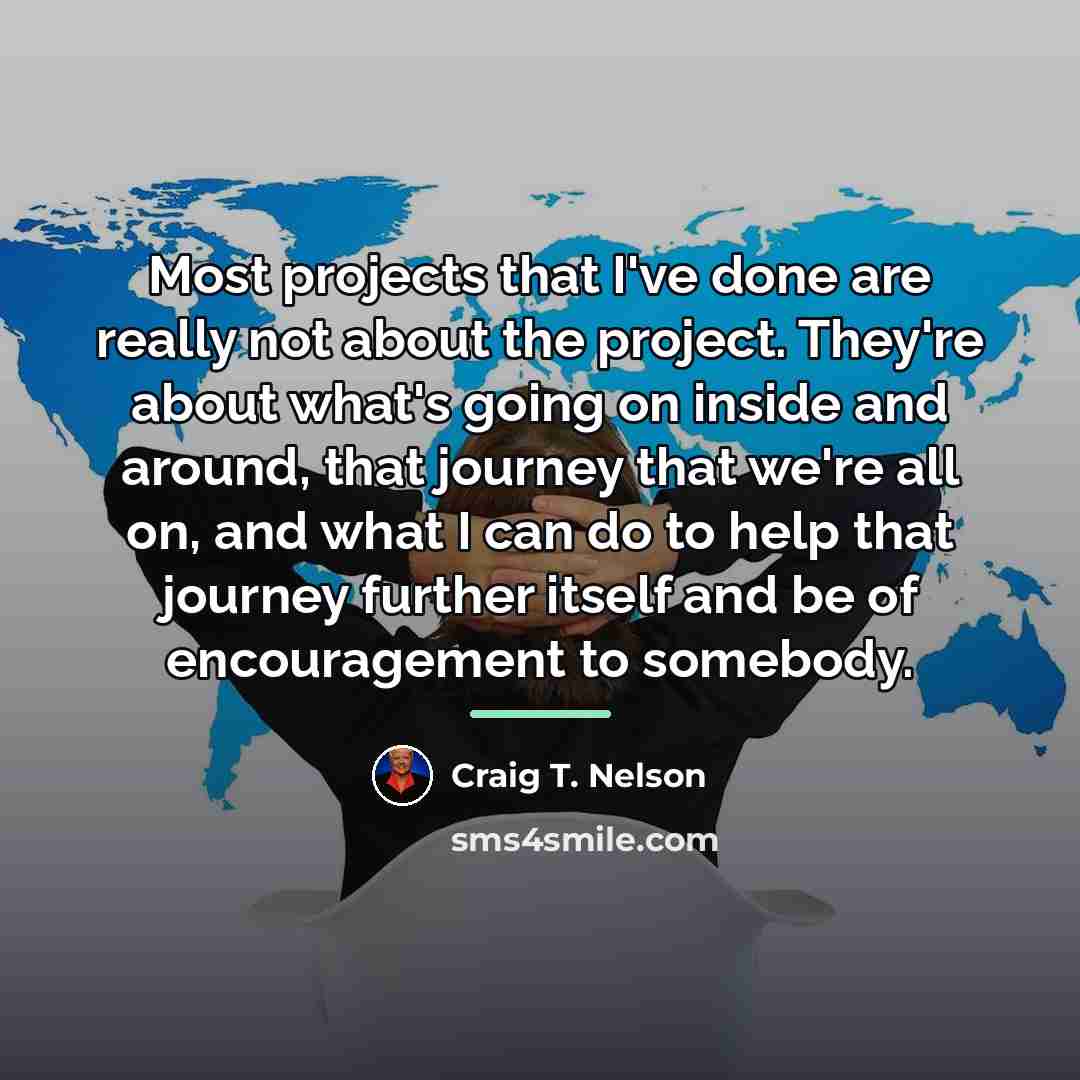 “Most projects that I've done are really not about the…” quote by Craig T. Nelson