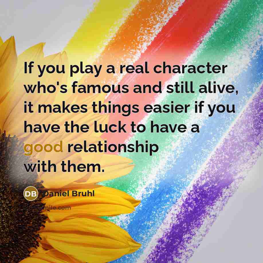 “If you play a real character who's famous and still…” quote by Daniel Bruhl