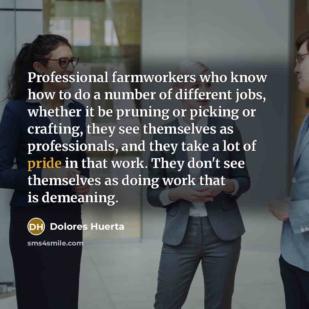 “Professional farmworkers who know how to do a number of…” quote by Dolores Huerta