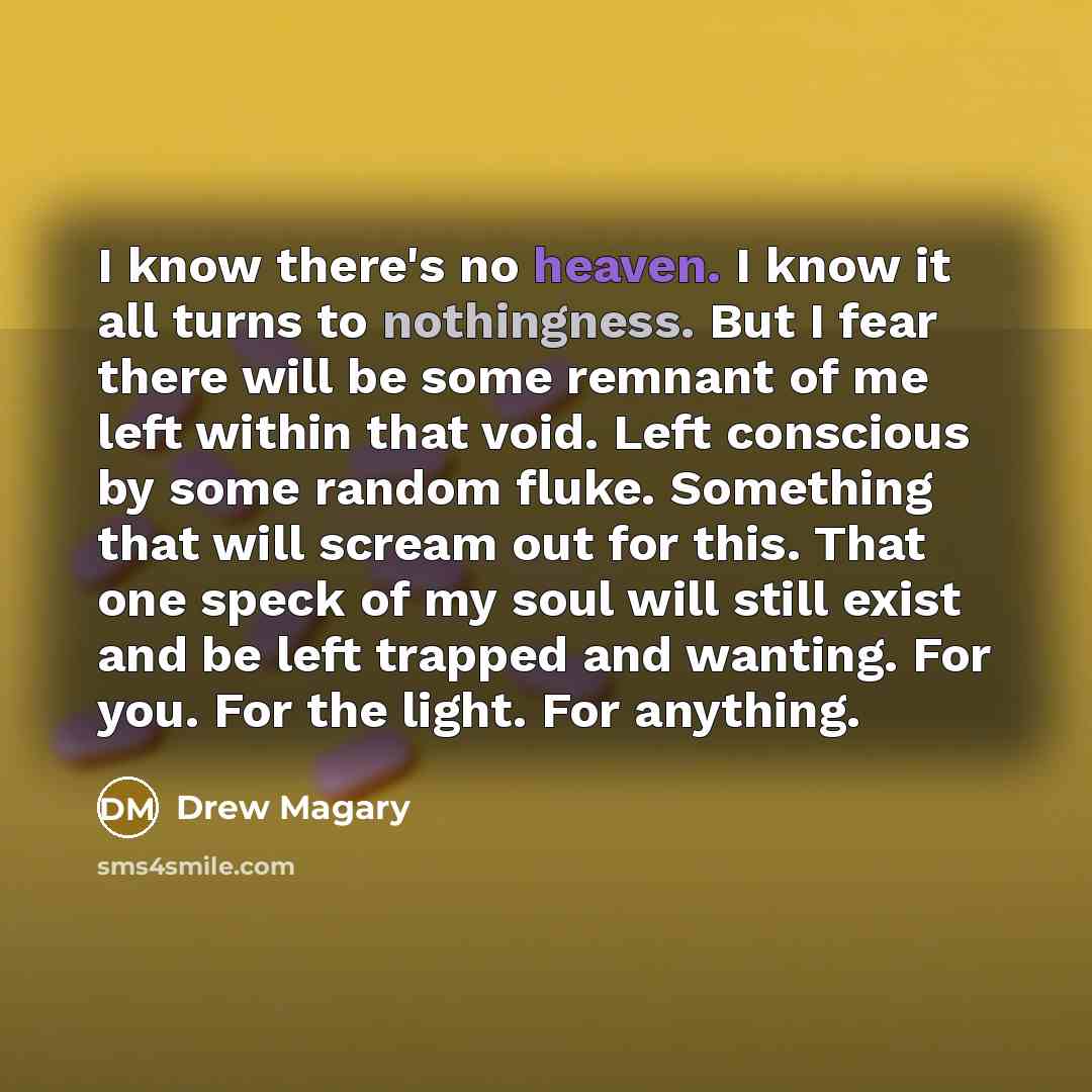 “I know there's no heaven. I know it all turns…” quote by Drew Magary