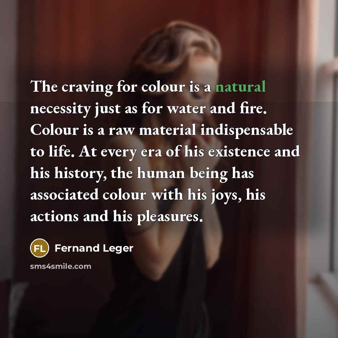 “The craving for colour is a natural necessity just as…” quote by Fernand Leger