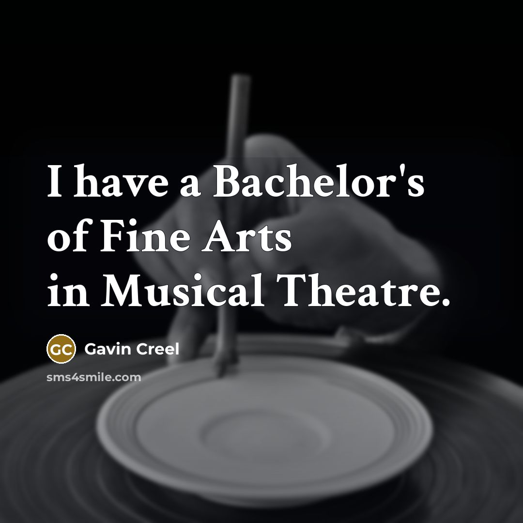 “I have a Bachelor's of Fine Arts in Musical Theatre.…” quote by Gavin Creel