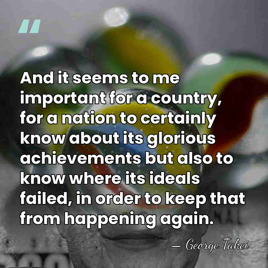And it seems to me important for a country, for a nation&hellip; - George Takei