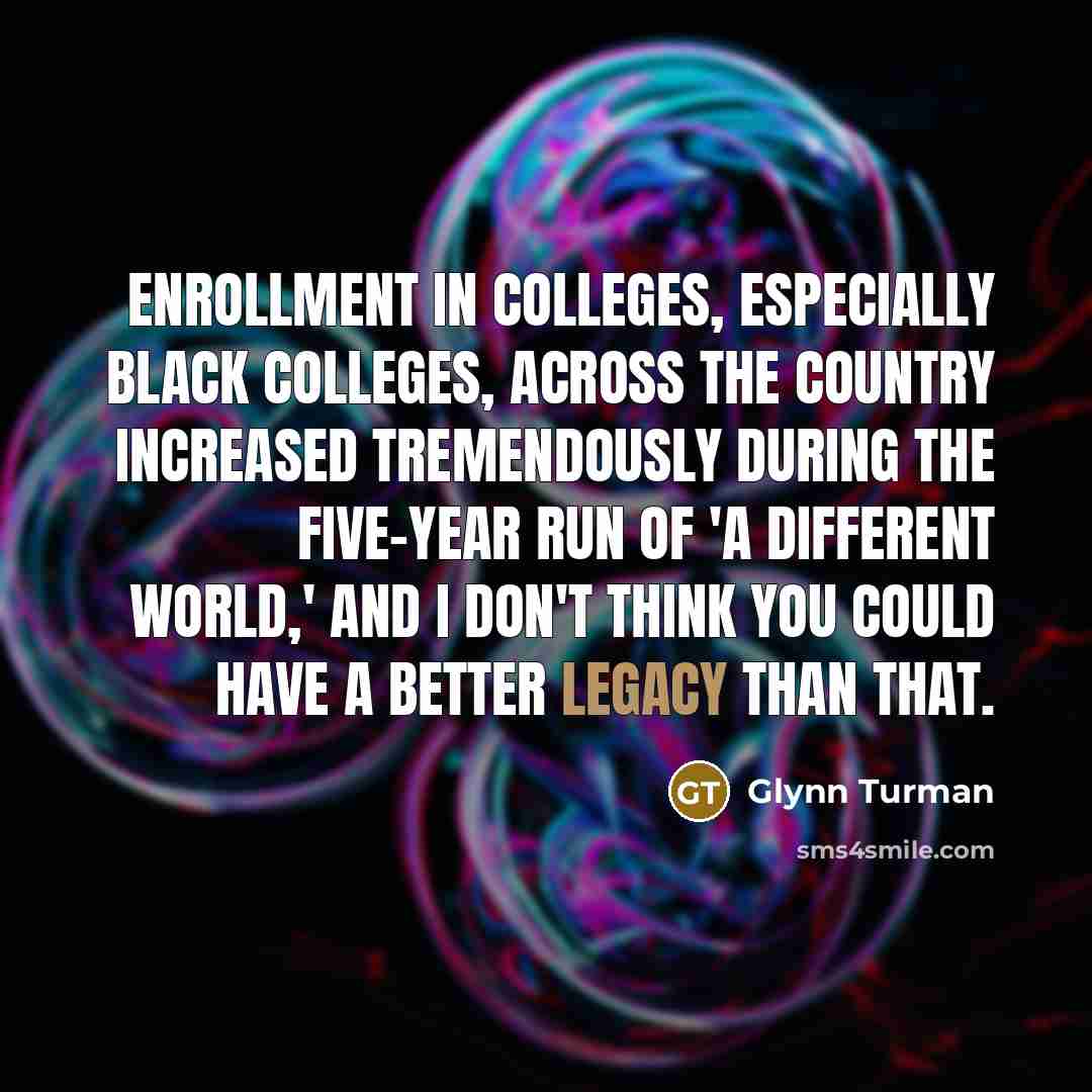 “Enrollment in colleges, especially black colleges, across the country increased…” quote by Glynn Turman