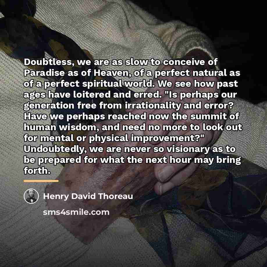 “Doubtless, we are as slow to conceive of Paradise as…” quote by Henry David Thoreau