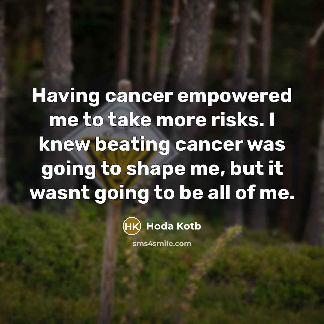 “Having cancer empowered me to take more risks. I knew…” quote by Hoda Kotb