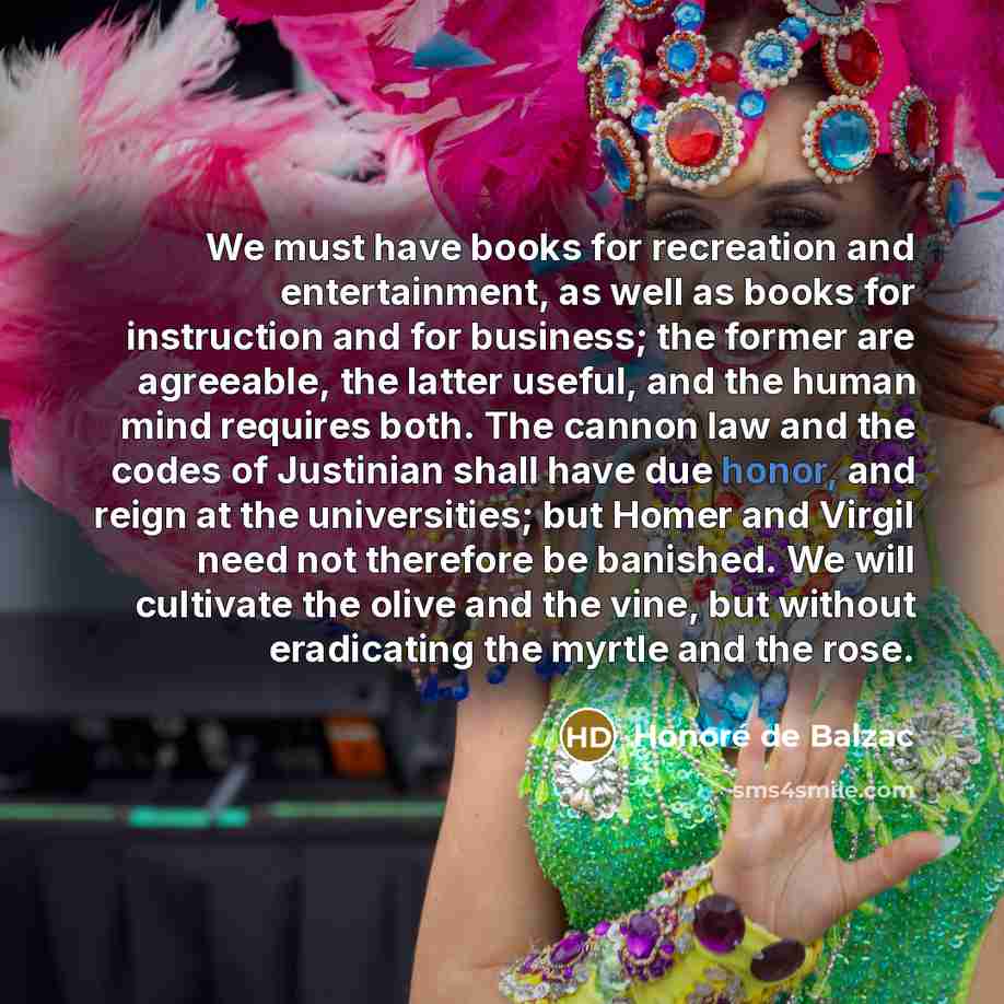 “We must have books for recreation and entertainment, as well…” quote by Honore de Balzac