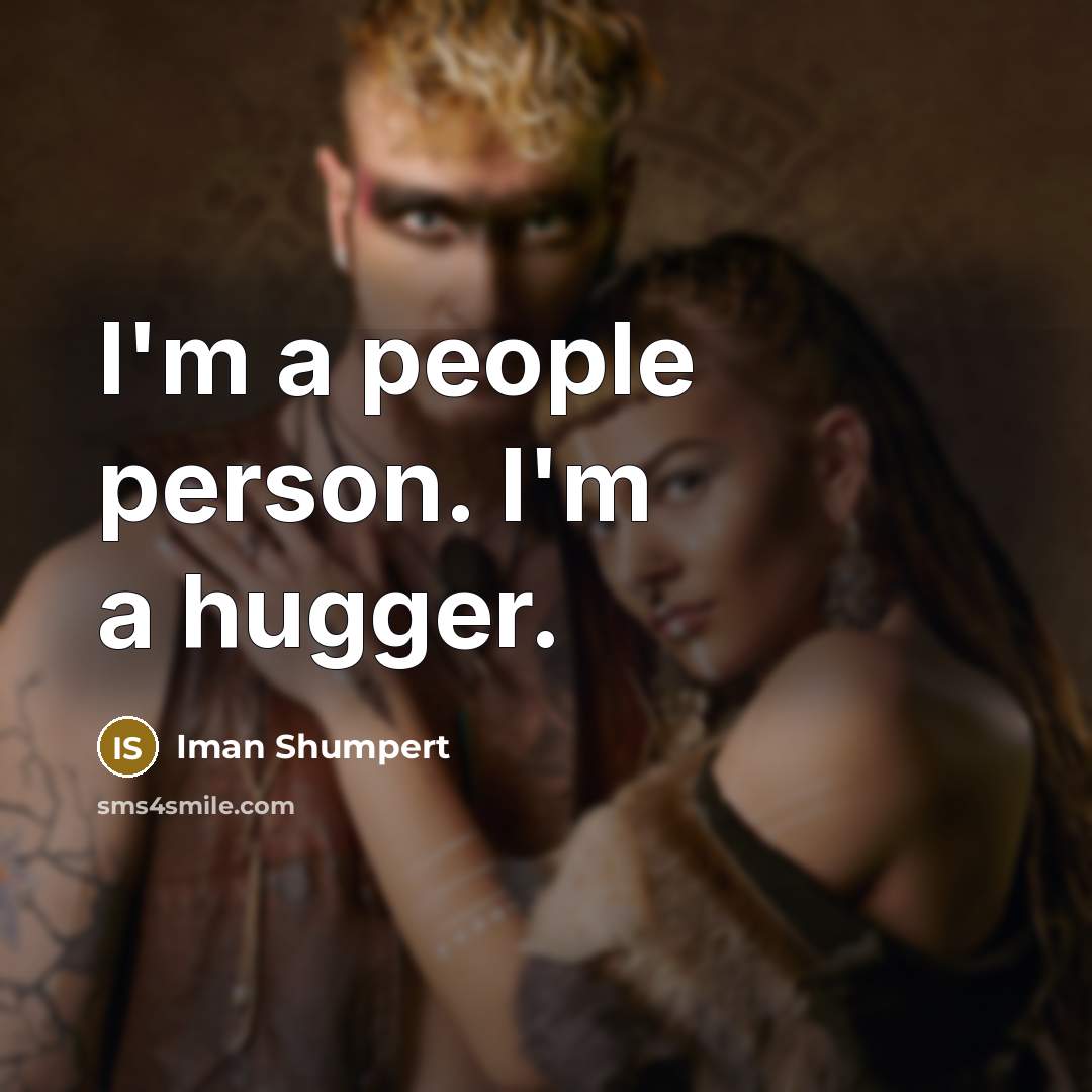 “I'm a people person. I'm a hugger.…” quote by Iman Shumpert
