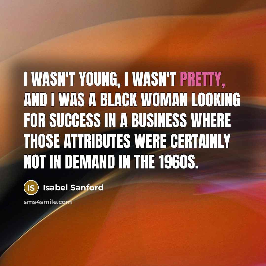 “I wasn't young, I wasn't pretty, and I was a…” quote by Isabel Sanford