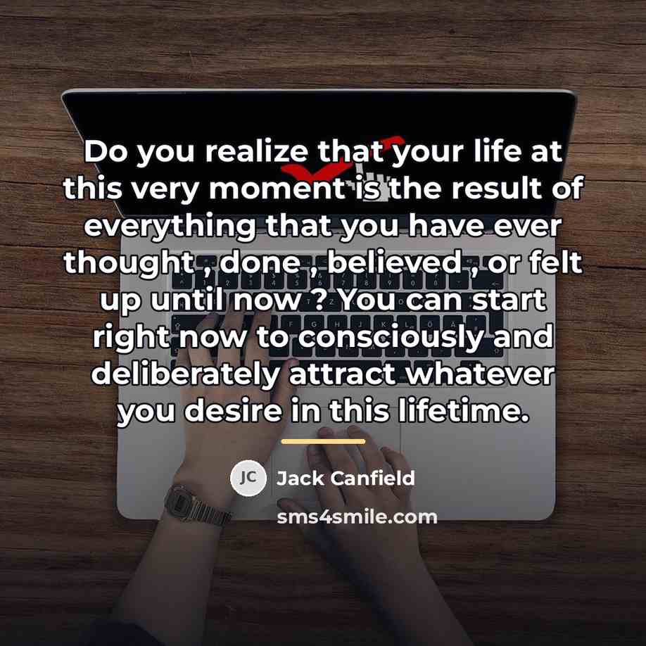 “Do you realize that your life at this very moment…” quote by Jack Canfield