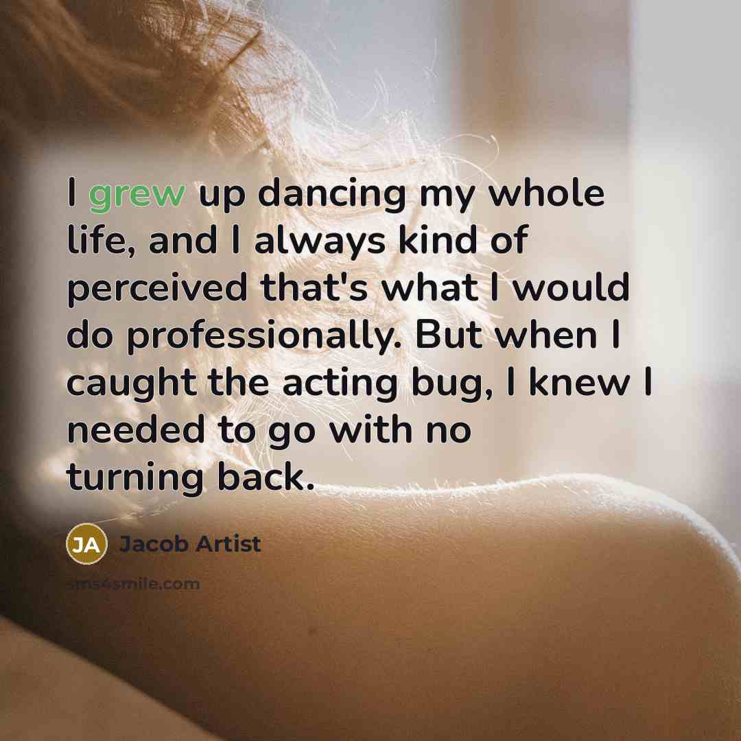 “I grew up dancing my whole life, and I always…” quote by Jacob Artist