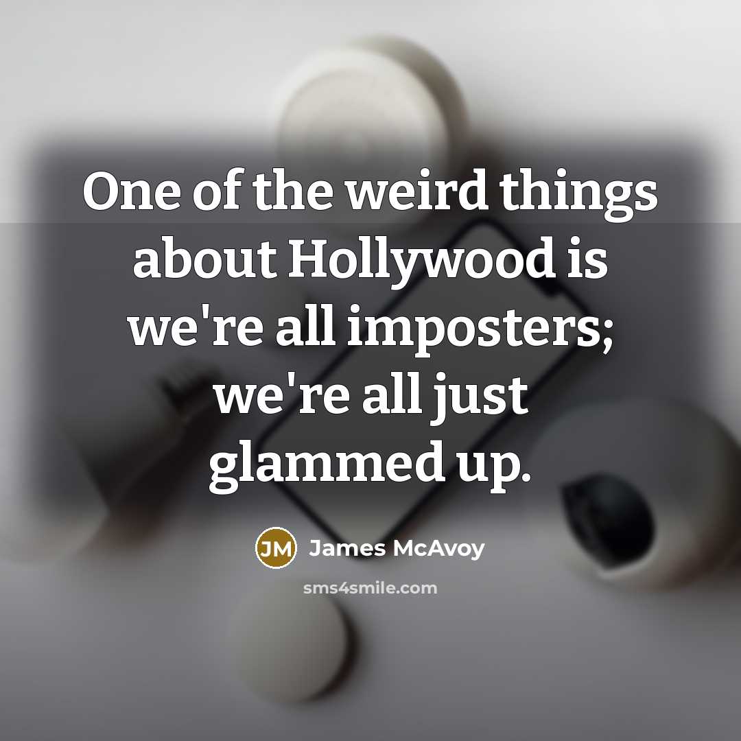 “One of the weird things about Hollywood is we're all…” quote by James McAvoy