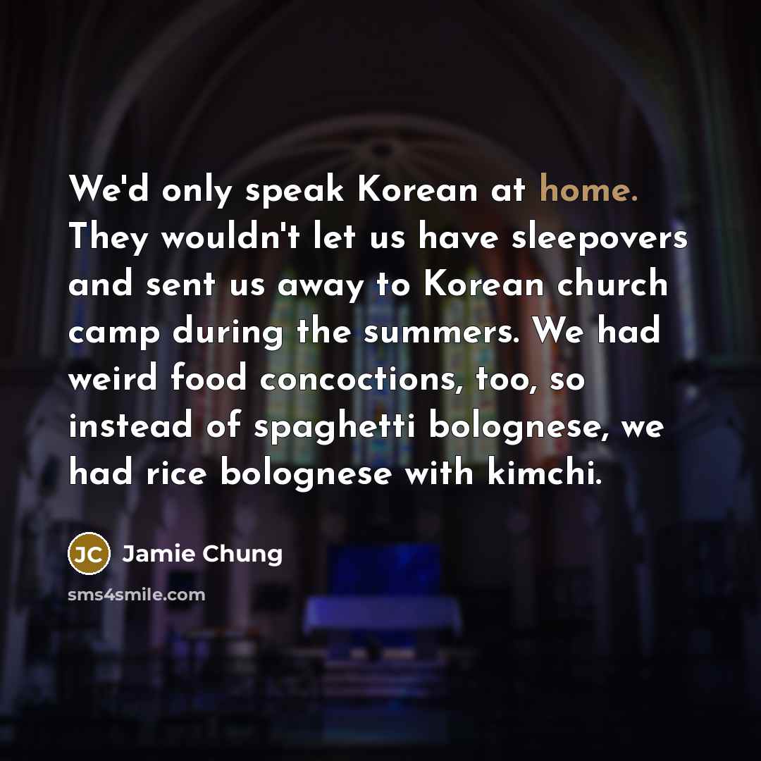 “We'd only speak Korean at home. They wouldn't let us…” quote by Jamie Chung