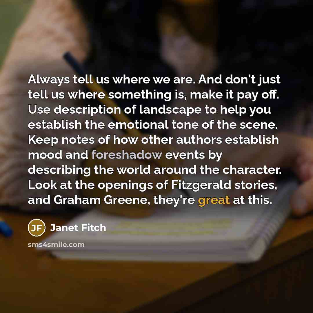 “Always tell us where we are. And don't just tell…” quote by Janet Fitch