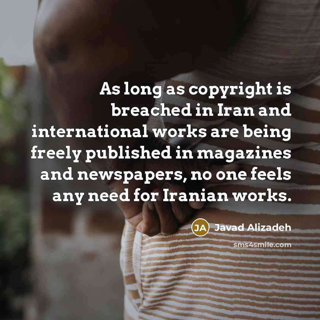 “As long as copyright is breached in Iran and international…” quote by Javad Alizadeh