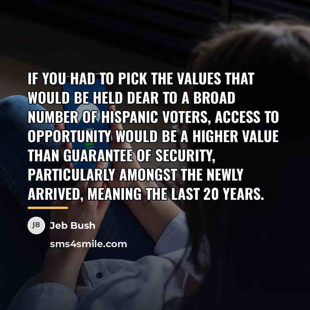 “If you had to pick the values that would be…” quote by Jeb Bush