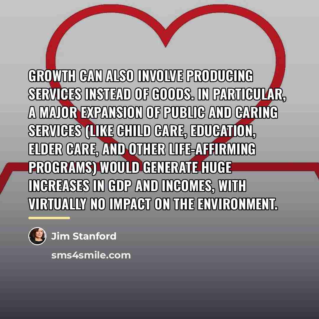 “Growth can also involve producing services instead of goods. In…” quote by Jim Stanford