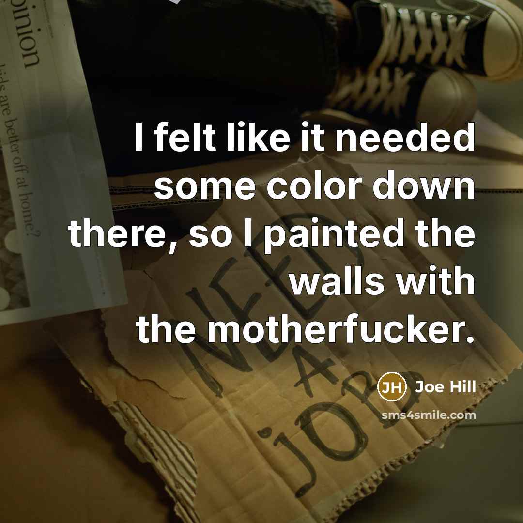 “I felt like it needed some color down there, so…” quote by Joe Hill