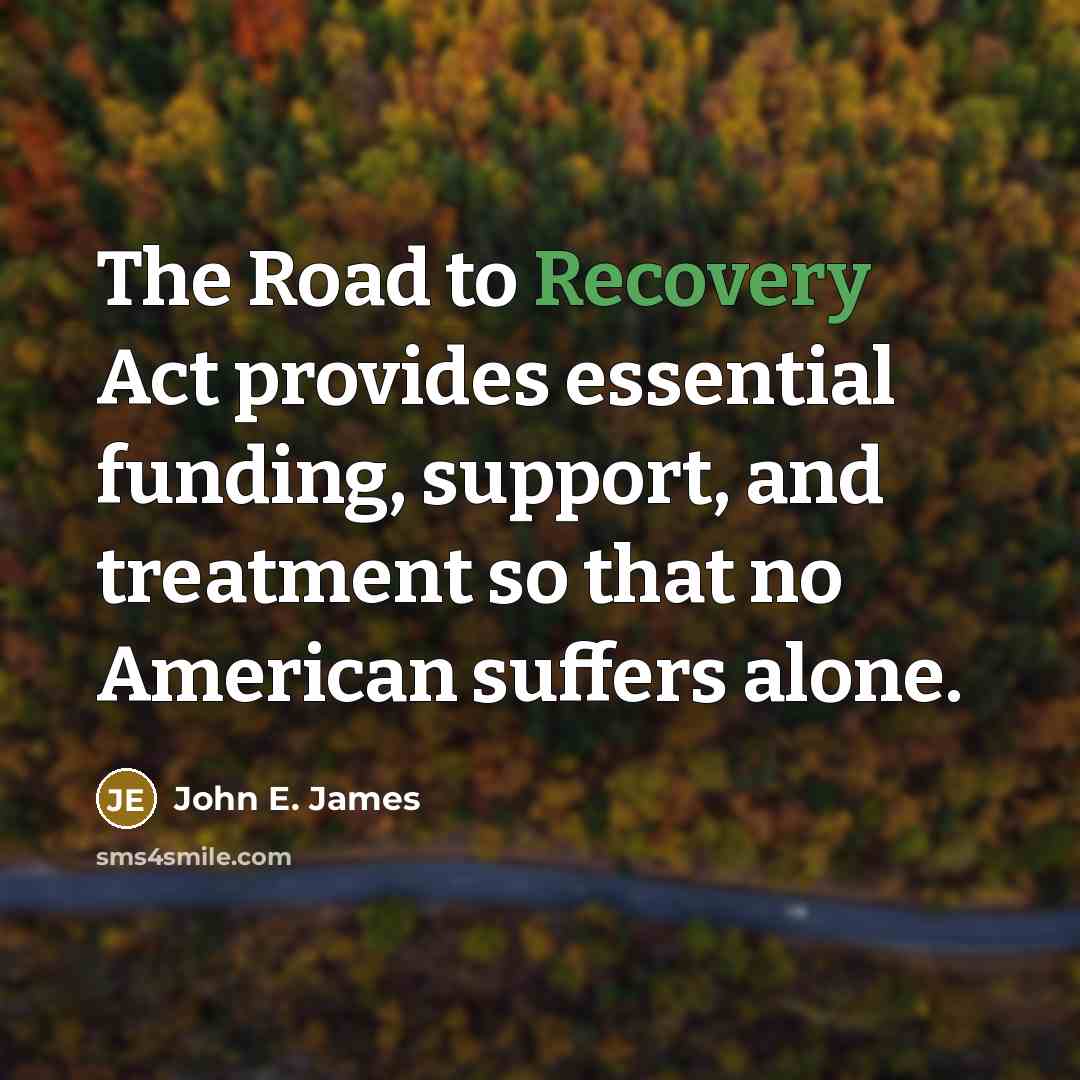 “The Road to Recovery Act provides essential funding, support, and…” quote by John E. James