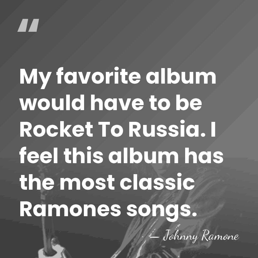 My favorite album would have to be Rocket To Russia. I feel&hellip; - Johnny Ramone