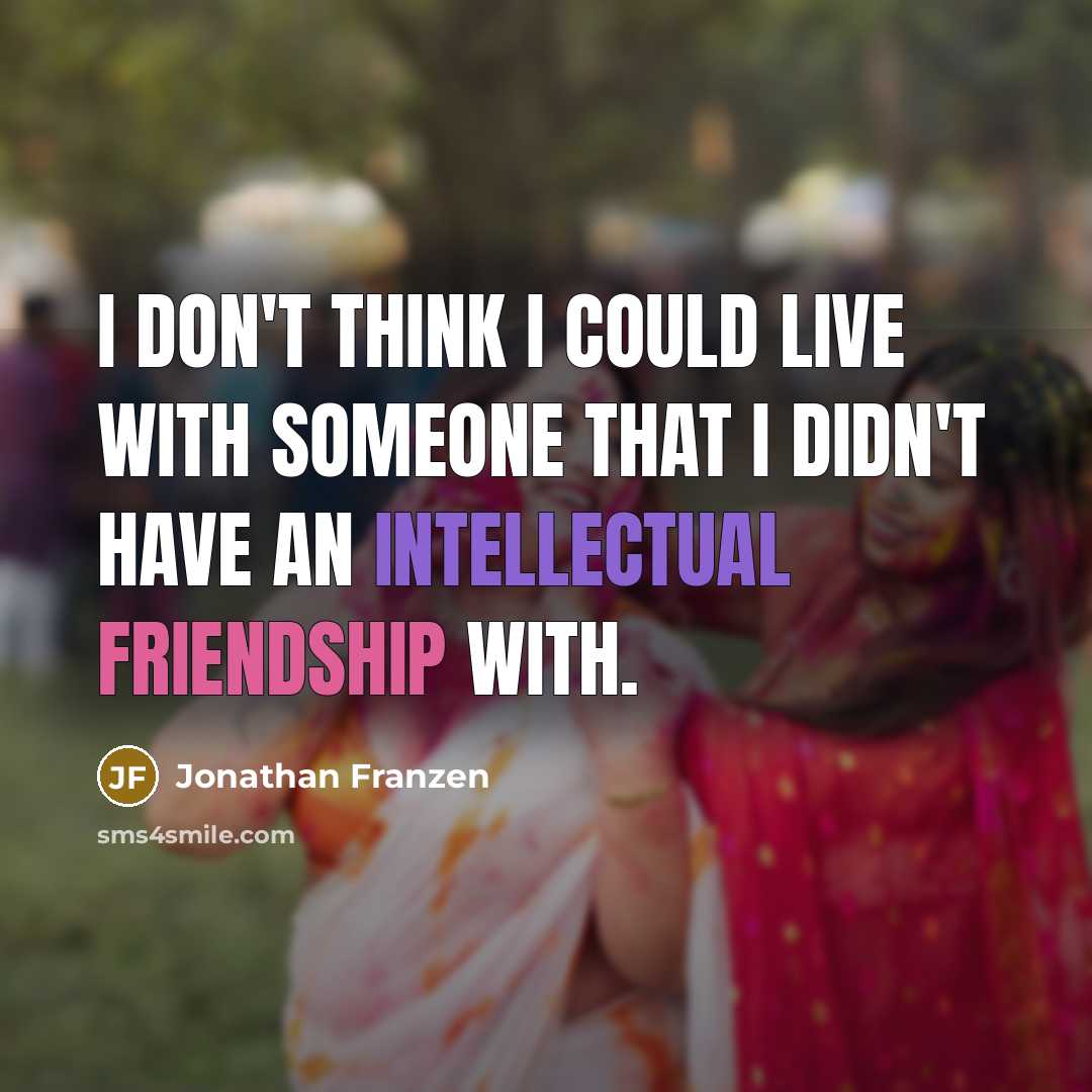 “I don't think I could live with someone that I…” quote by Jonathan Franzen