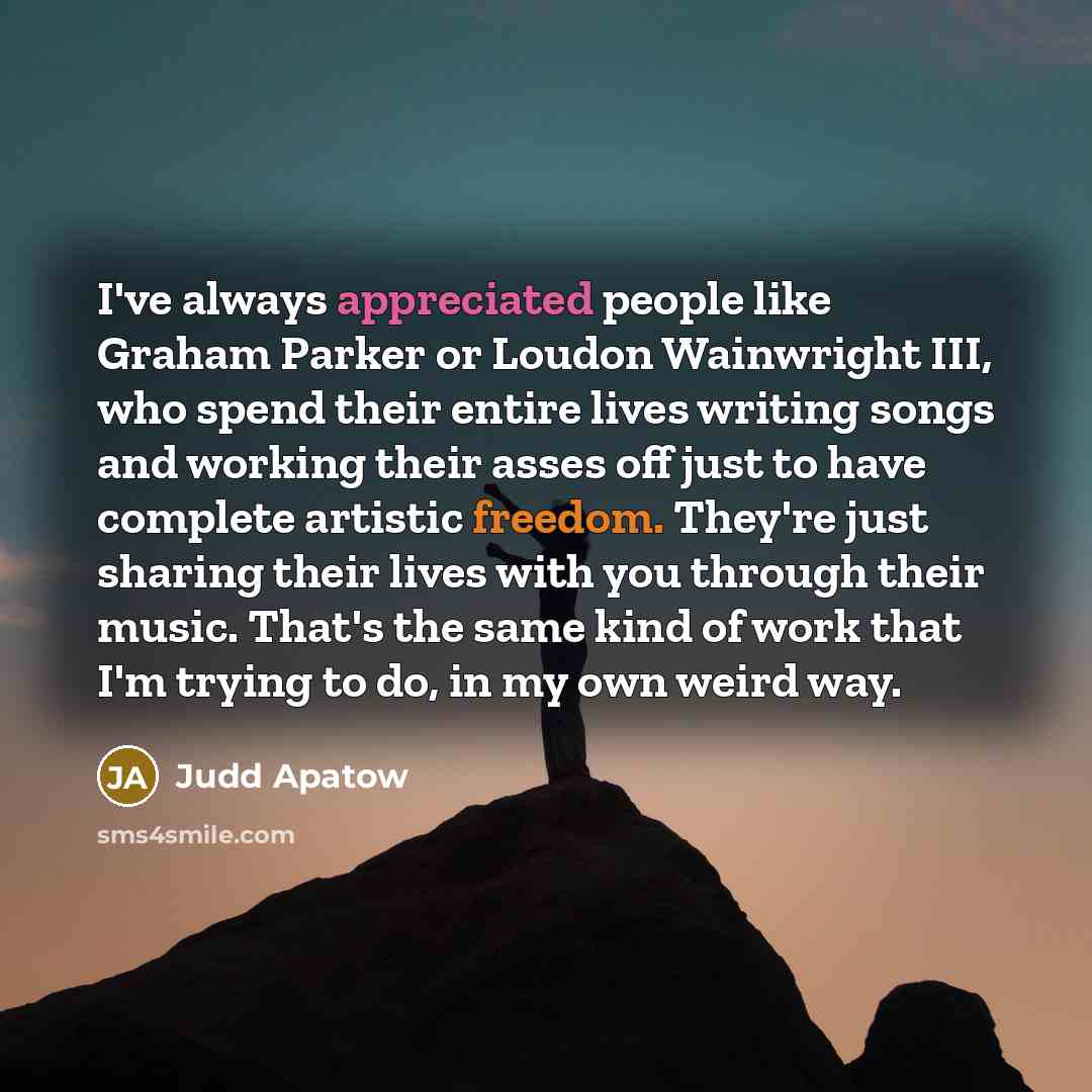 “I've always appreciated people like Graham Parker or Loudon Wainwright…” quote by Judd Apatow