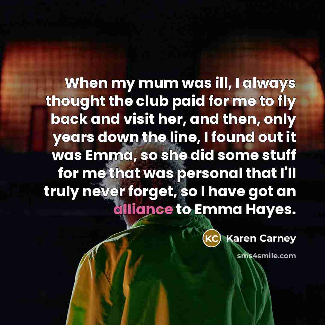 “When my mum was ill, I always thought the club…” quote by Karen Carney