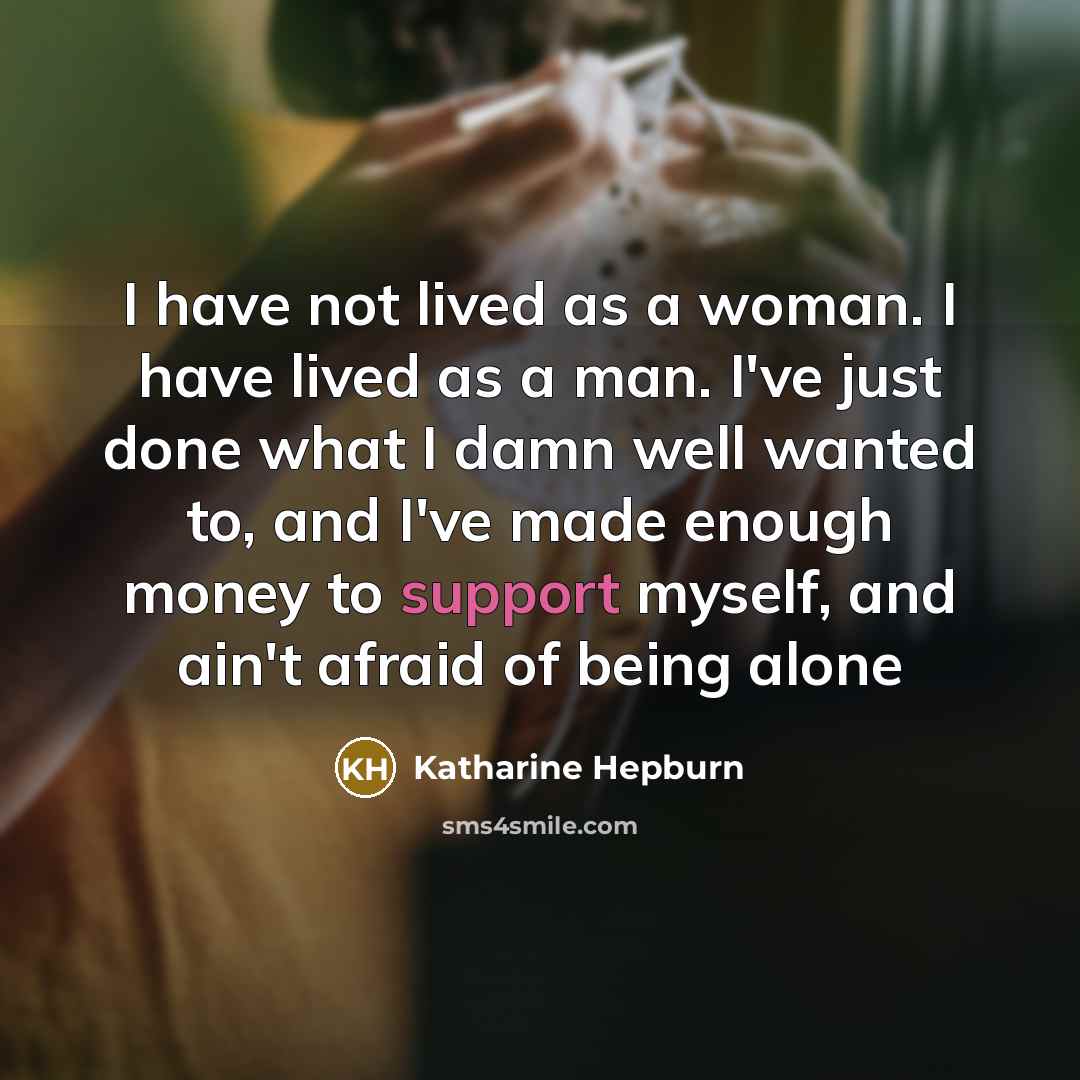 “I have not lived as a woman. I have lived…” quote by Katharine Hepburn