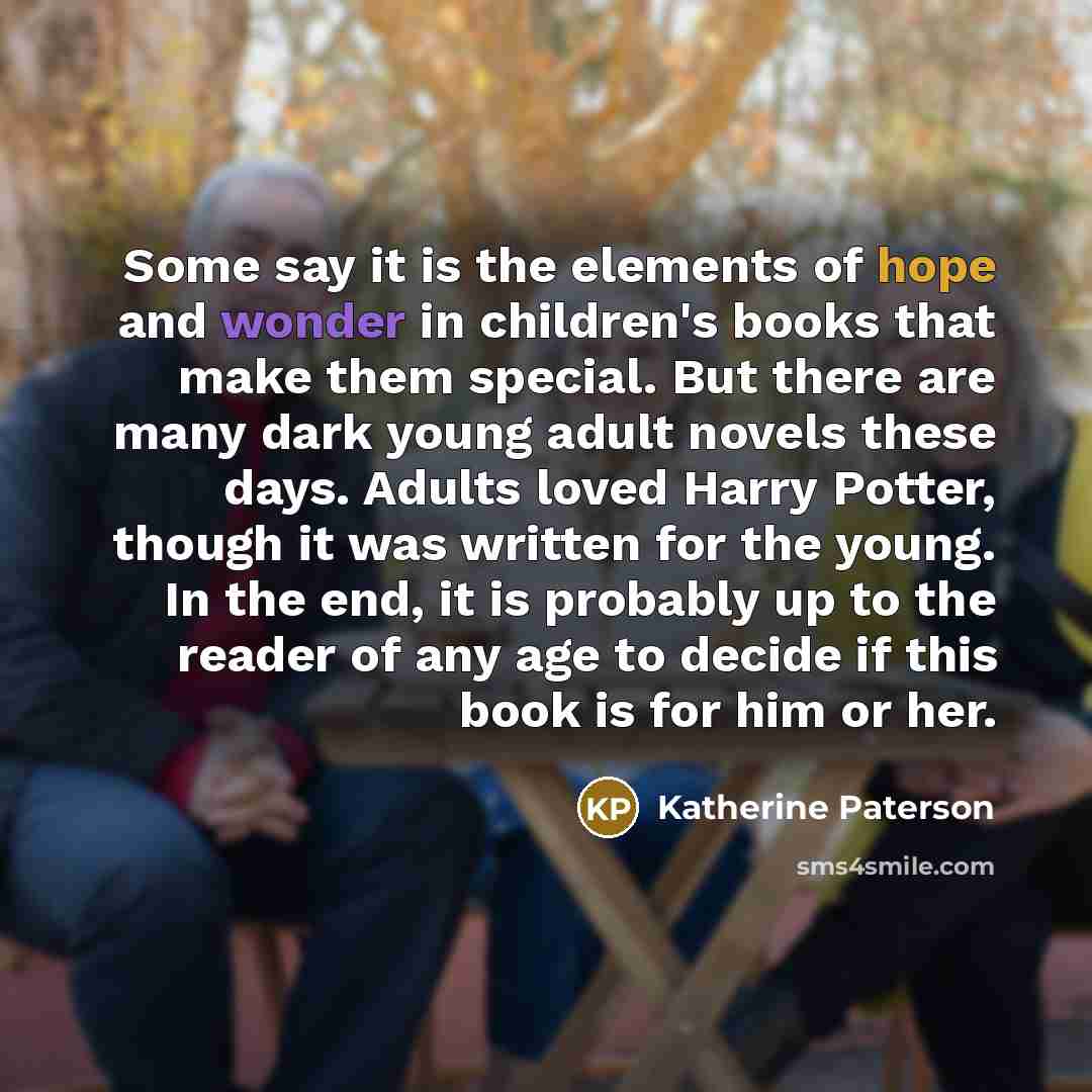“Some say it is the elements of hope and wonder…” quote by Katherine Paterson