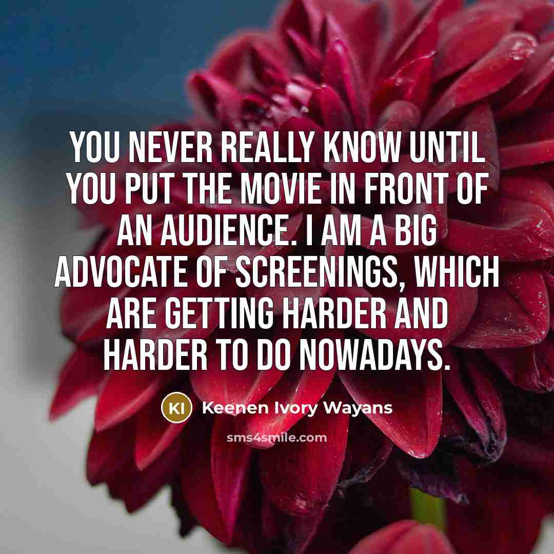 “You never really know until you put the movie in…” quote by Keenen Ivory Wayans