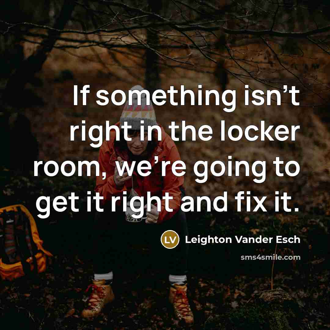 “If something isn't right in the locker room, we're going…” quote by Leighton Vander Esch