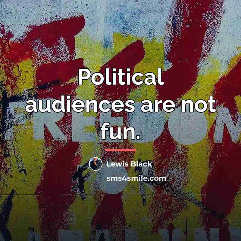 “Political audiences are not fun.…” quote by Lewis Black