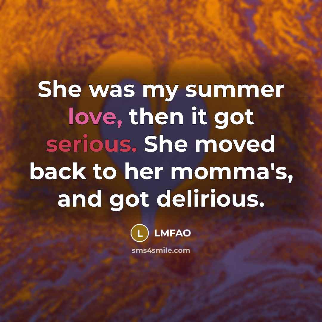 “She was my summer love, then it got serious. She…” quote by Lmfao