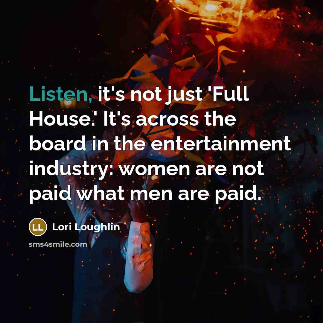 “Listen, it's not just 'Full House.' It's across the board…” quote by Lori Loughlin