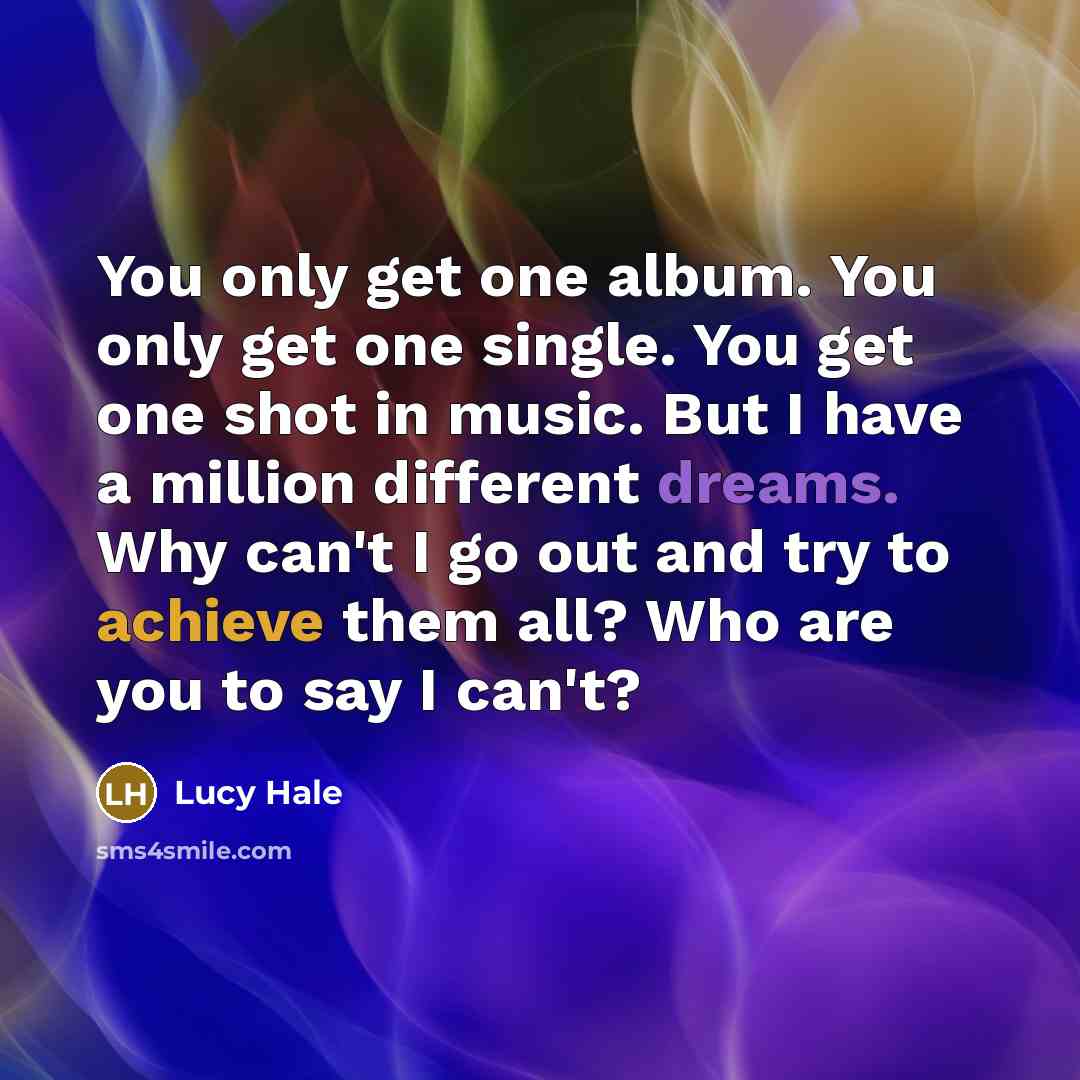 “You only get one album. You only get one single.…” quote by Lucy Hale