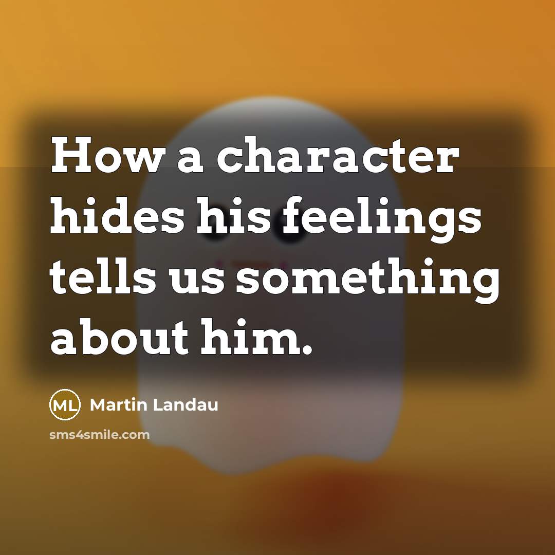 “How a character hides his feelings tells us something about…” quote by Martin Landau