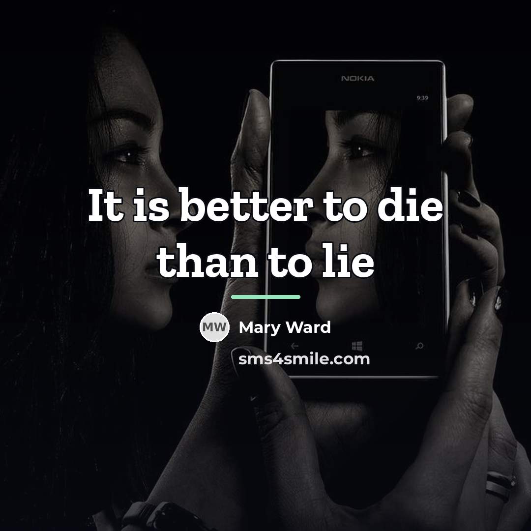 “It is better to die than to lie…” quote by Anonymous
