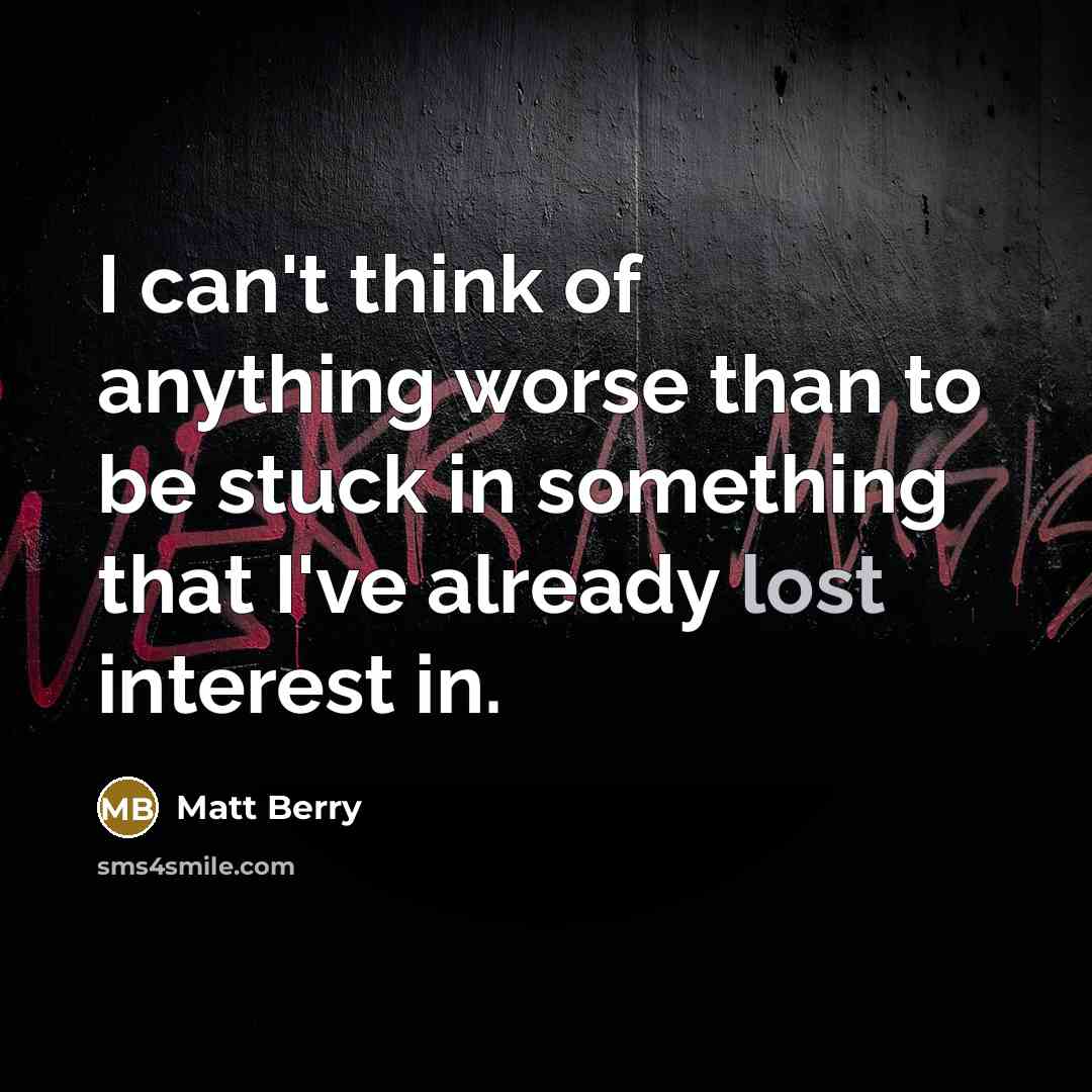 “I can't think of anything worse than to be stuck…” quote by Matt Berry