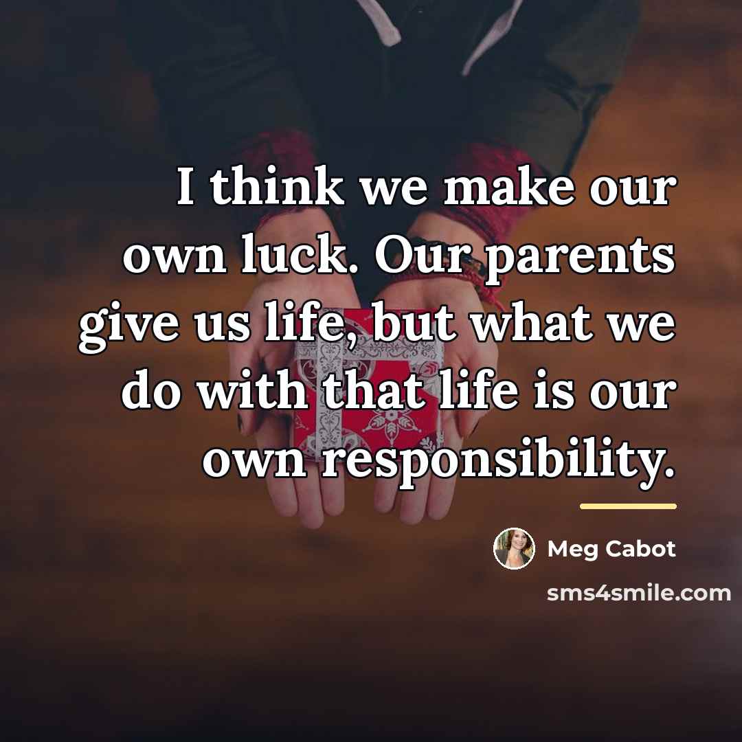 “I think we make our own luck. Our parents give…” quote by Meg Cabot