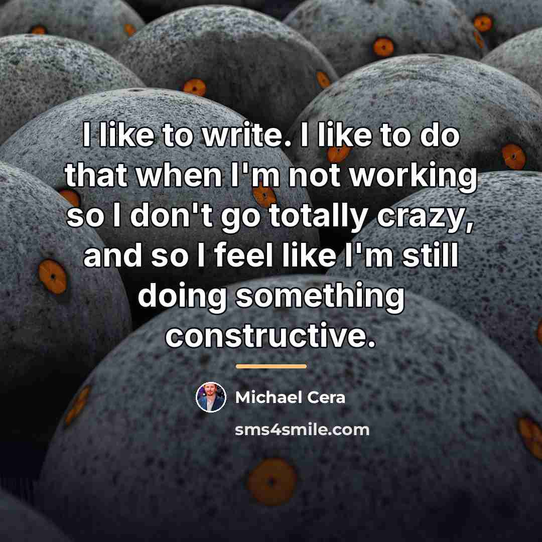 “I like to write. I like to do that when…” quote by Michael Cera