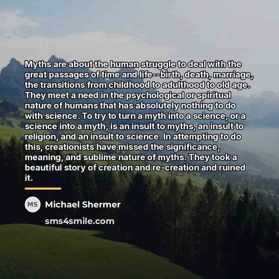 “Myths are about the human struggle to deal with the…” quote by Michael Shermer
