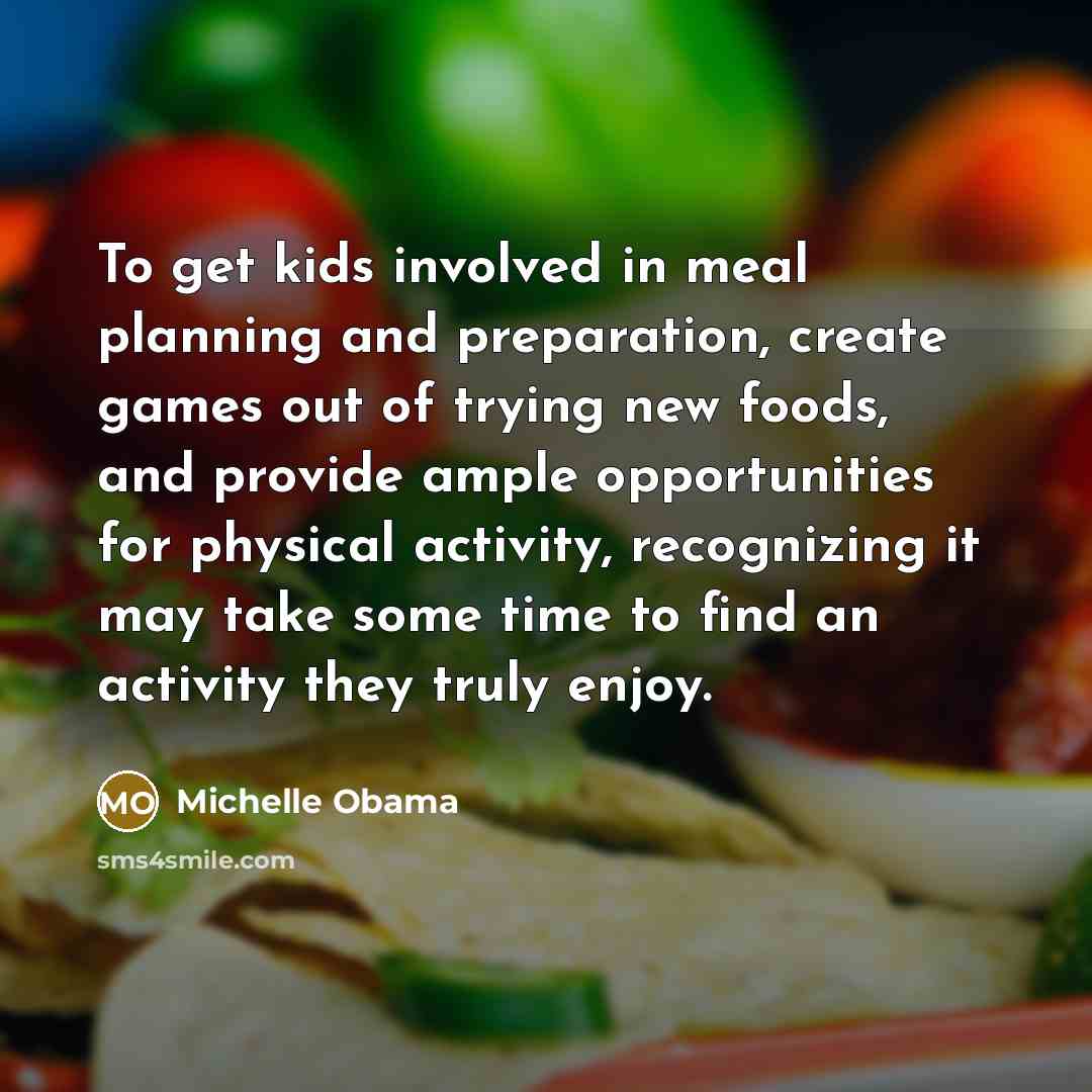 “To get kids involved in meal planning and preparation, create…” quote by Michelle Obama